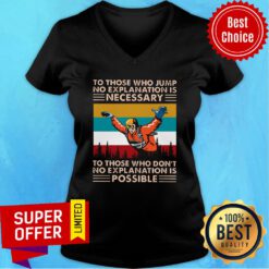 To Those Who Jump No Explanation Is Necessary Don't Possible Vintage V-neck