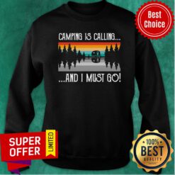 Top Camping Is Calling And I Must Go Vintage Sweatshirt