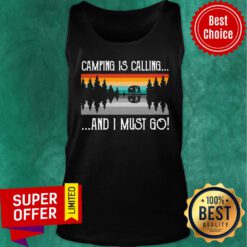 Top Camping Is Calling And I Must Go Vintage Tank top