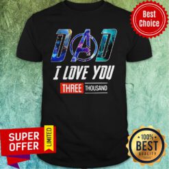 Top Dad I Love You Three Thousand Shirt
