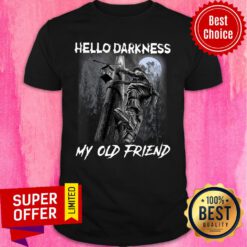 Top Hello Darkness My Old Friend Shirt