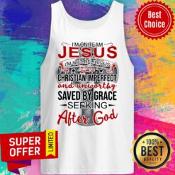 Top I'm On Team Jesus I'm Not Religious I'm A Christian Imperfect Tank top