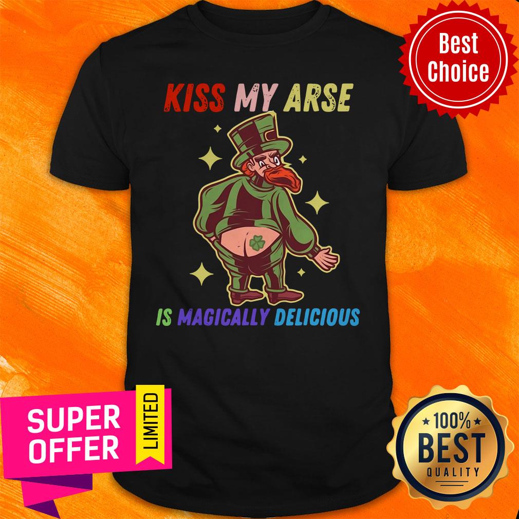 Top Kiss My Arse Is Magically Delicious Funny San Patrick Day Shirt Top Kiss My Arse Is Magically Delicious Funny San Patrick Day Shirt