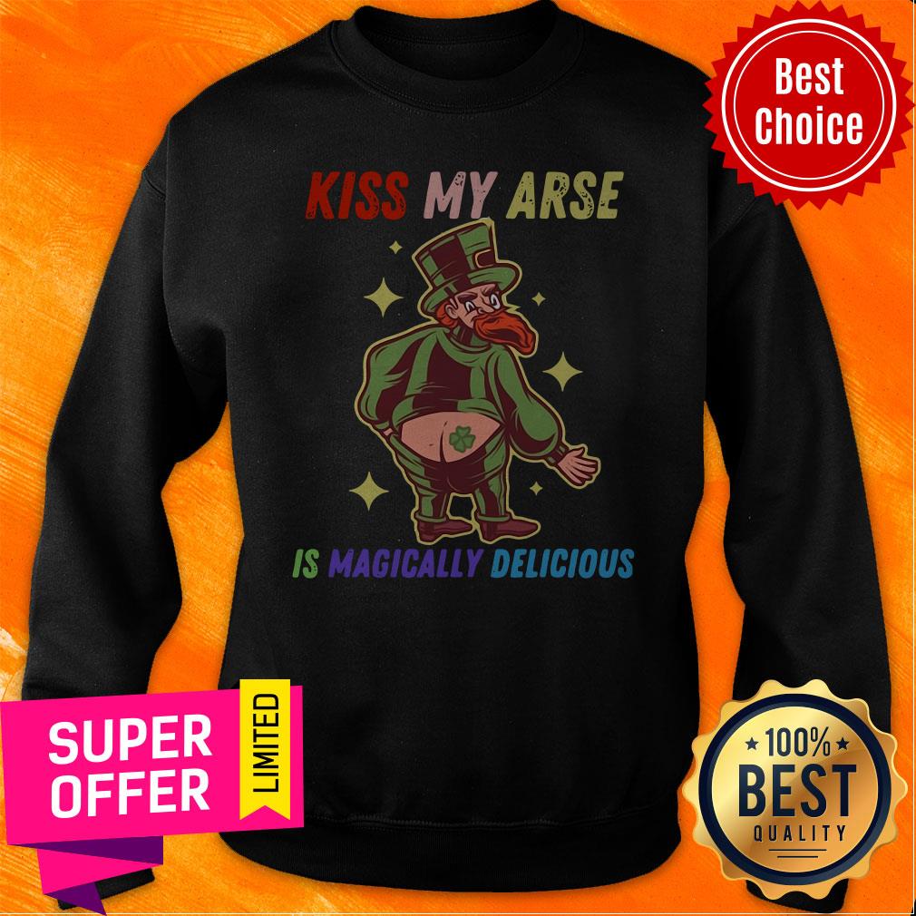Top Kiss My Arse Is Magically Delicious Funny San Patrick Day Sweatshirt Top Kiss My Arse Is Magically Delicious Funny San Patrick Day Sweatshirt
