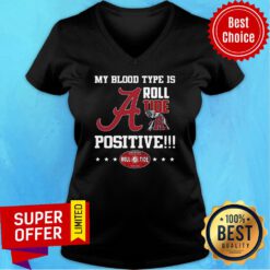 Top My Blood Type Is Roll Tide Positive V-neck