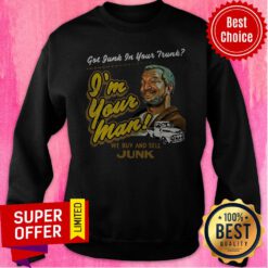 Top Sanford And His Son Have Garbage In Your Trunk Sweatshirt