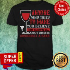 Anyone Who Tries To Make You Believe That Obviously A Fake Shirt