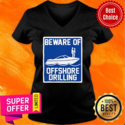 Awesome Beware Of Offshore Drilling V-neck