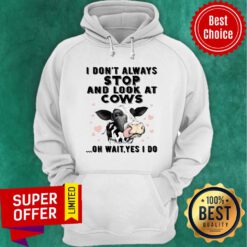 Awesome I Don'T Always Stop And Look At Cows-for Cow Lover Hoodie