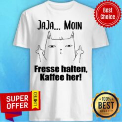 Awesome Jaja Moin Fresse Halten Kaffee Her Shirt