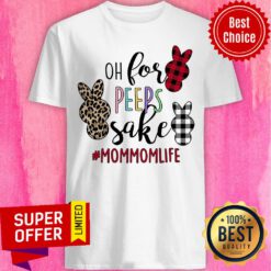 Awesome Mommolife Oh For Peeps Sake Shirt