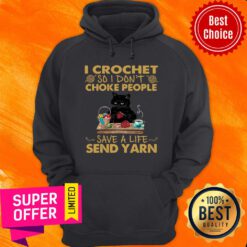 Black Cat I Crochet So I Don’t Choke People Save A Life Send Yarn Hoodie