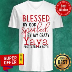 Blessed By God Spoiled By My Crazy Yaya Protected V-neck