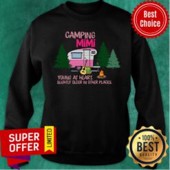 Camping Mimi Young At Heart Slightly Older In Place Sweatshirt