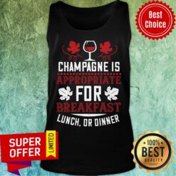 Champagne Is Appropriate For Breakfast Tank Top