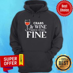 Crabs And Wine Make Everything Fine Hoodie