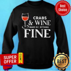Crabs And Wine Make Everything Fine Sweatshirt
