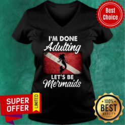 Cute I'm Done Adulting Let's Be Mermaids Flag V-neck