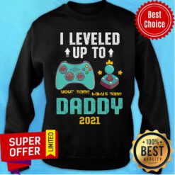 Daddy 2021 I Leveled Uo To John Julian Sweatshirt