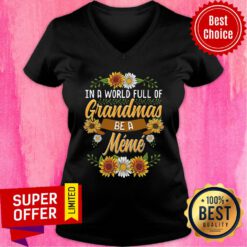 Flower In A World Full Of Grandma Be A Meme V-neck