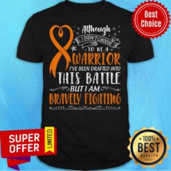 Funny Although I Didn't Choose Warrior This Battle But I Am Bravely Fighting Shirt