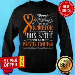 Funny Although I Didn't Choose Warrior This Battle But I Am Bravely Fighting Sweatshirt
