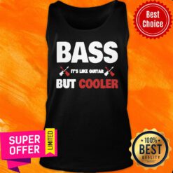 Funny Bass Like Guitar But Cooler Bass Player Tank Top