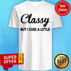 Funny Classy But I Cuss A Little V-neck