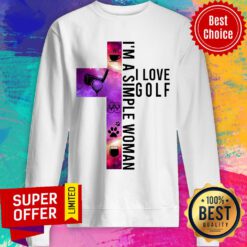 Funny Golf I'm A Simple Woman I Love Golf Sweatshirt