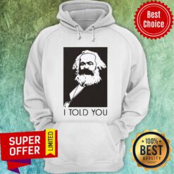Funny Marx I Told You Hoodie
