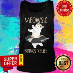 Funny Meowsic Brings Relief Tank Top