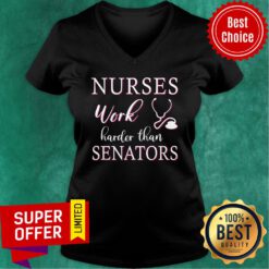 Funny Nurses Work Harder Than Senators V-neck
