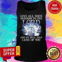 Give All Your Burdens To The Lord And He Will Take Care Tank Top