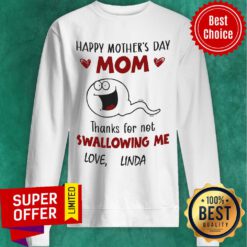 Happy Mother's Day Mom Thanks Fo Not Swallowing Me Love Linda Sweatshirt