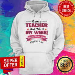 I Am A Teacher And This Is My Week Happy Teacher Week Hoodie