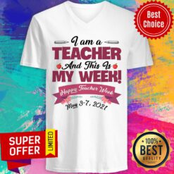 I Am A Teacher And This Is My Week Happy Teacher Week V-neck