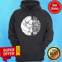 I Can Do All Things Through Christ Who Strendthens Me Ball Hoodie