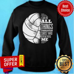 I Can Do All Things Through Christ Who Strendthens Me Ball Sweatshirt