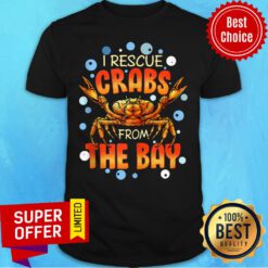 I Rescue Crabs From The Bay Shirt