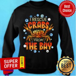 I Rescue Crabs From The Bay Sweatshirt