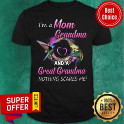 I'm A Mom Grandma ANd A Great Grandma Nothing Scares Me Shirt