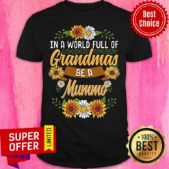 In A World Full Of Grandma Be A Mummo Flower Shirt