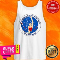 In A World Full Of Princesses Be A Swimmer Tank Top