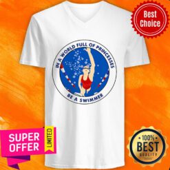 In A World Full Of Princesses Be A Swimmer V-neck