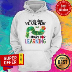 In This Class We Are Very Hungry For Learning Hoodie