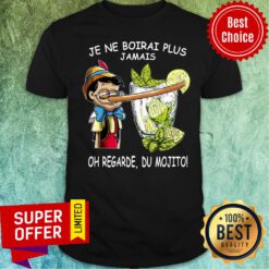 Je Ne Boirai Plus Jamais Oh Regarde Du Mojoto Shirt