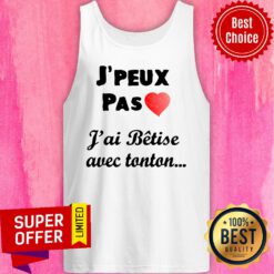 J'peux Pas Heart J'ai Betise Avec Tonton Tank Top