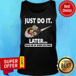 Just Do It Luffy Zoro Later Wake Me Up When 2021 End Tank top