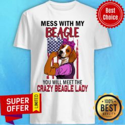 Mess With My Beagle You Will Meet The Crazy Beagle Lady Shirt