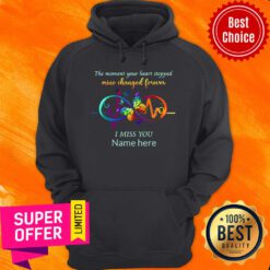 Moment Your Heart Stopped Mine Changed Forever I Miss You Name Here Hoodie